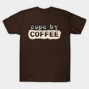 Cope by Coffee T-Shirt